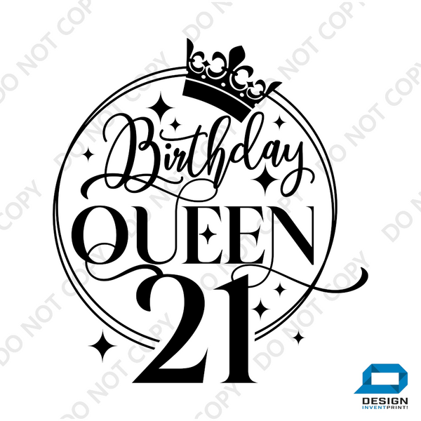 21st Birthday Gift DTF Transfer - Birthday Queen - Do it Yourself Iron On Heat Press Hot or Cold Peel T 21st Birthday Shirt Any Material Long Lasting Full Colour