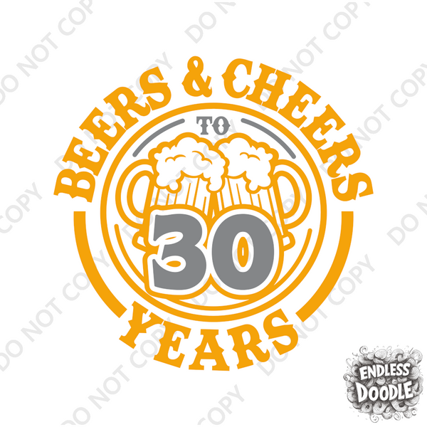 30th Birthday DTF Transfer - Cheers & Beers - Do it Yourself Iron On Heat Press Hot or Cold Peel T30 Birthday Shirt Any Material Long Lasting Full Colour