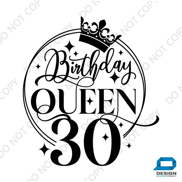 30th Birthday Gift DTF Transfer - Birthday Queen - Do it Yourself Iron On Heat Press Hot or Cold Peel T 30th Birthday Shirt Any Material Long Lasting Full Colour