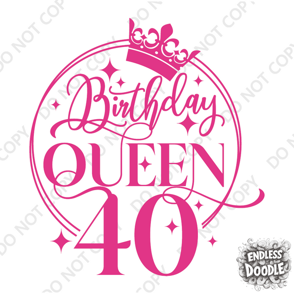 40th Birthday Gift DTF Transfer - Birthday Queen - Do it Yourself Iron On Heat Press Hot or Cold Peel T 40th Birthday Shirt Any Material Long Lasting Full Colour