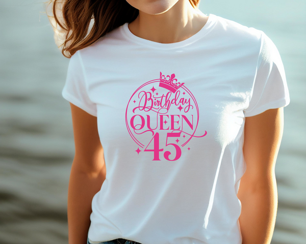 45th Birthday Gift DTF Transfer - Birthday Queen - Do it Yourself Iron On Heat Press Hot or Cold Peel T 45th Birthday Shirt Any Material Long Lasting Full Colour