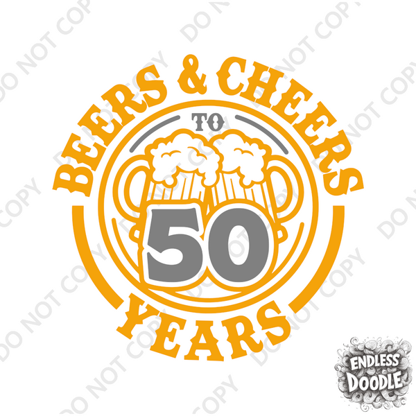 50th Birthday DTF Transfer - Cheers & Beers - Do it Yourself Iron On Heat Press Hot or Cold Peel T50 Birthday Shirt Any Material Long Lasting Full Colour