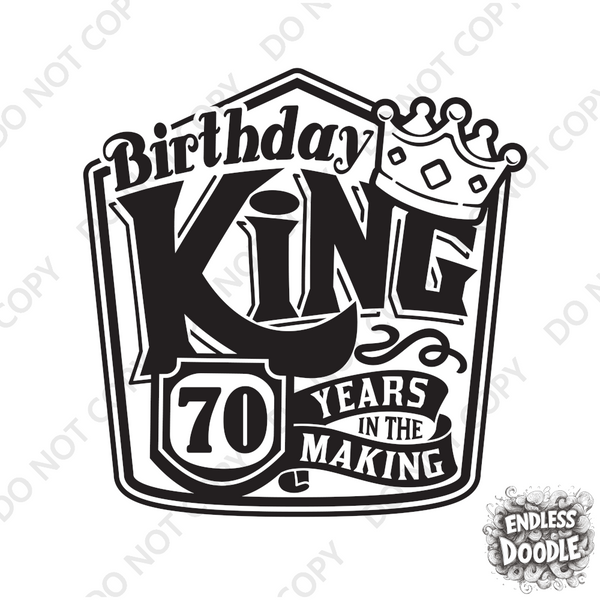 70th Birthday DTF Transfer - Birthday King - Do it Yourself Iron On Heat Press 70 Birthday Shirt Any Material Long Lasting Full Colour