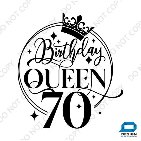 70th Birthday Gift DTF Transfer - Birthday Queen - Do it Yourself Iron On Heat Press Hot or Cold Peel T 70th Birthday Shirt Any Material Long Lasting Full Colour