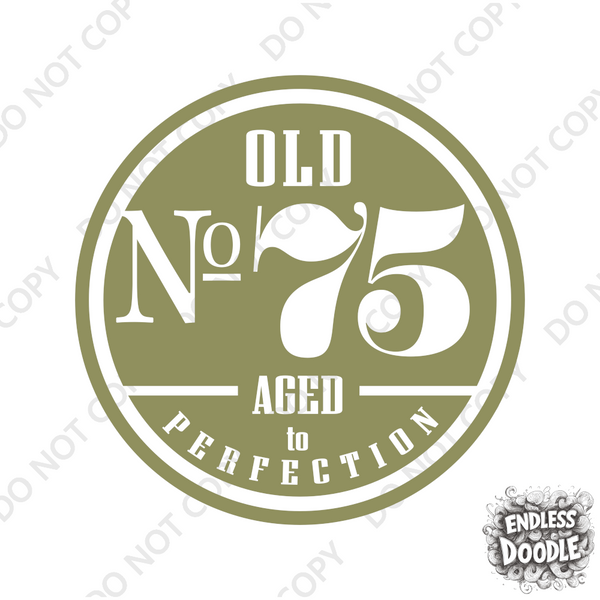 75th Birthday DTF Transfer - Old No. 75 - Do it Yourself Iron On Heat Press 75 Birthday Shirt Any Material Long Lasting Full Colour