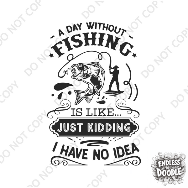 Fishing Fish Angling DTF Transfer -  Just Kidding - Do it Yourself Iron On Heat Press Hot or Cold Peel Shirt Any Material Long Lasting Full Colour