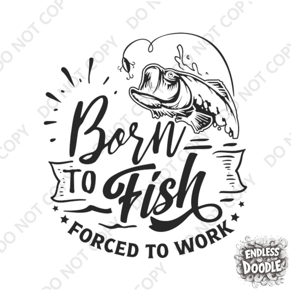 Fishing Fish Angling DTF Transfer - Born To Fish  - Do it Yourself Iron On Heat Press Hot or Cold Peel Shirt Any Material Long Lasting Full Colour