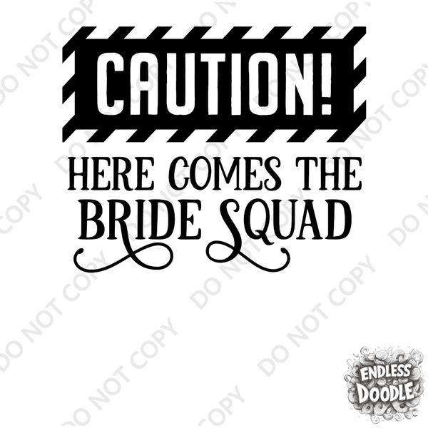 Wedding Hen Do Party DTF Transfer - Caution Bride Squad - Do it Yourself Iron On Heat Press Hot or Cold Peel Shirt Any Material Long Lasting Full Colour