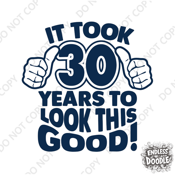 30th Birthday DTF Transfer - Taken 30 Years - Do it Yourself Iron On Heat Press 30 Birthday Shirt Any Material Long Lasting Full Colour