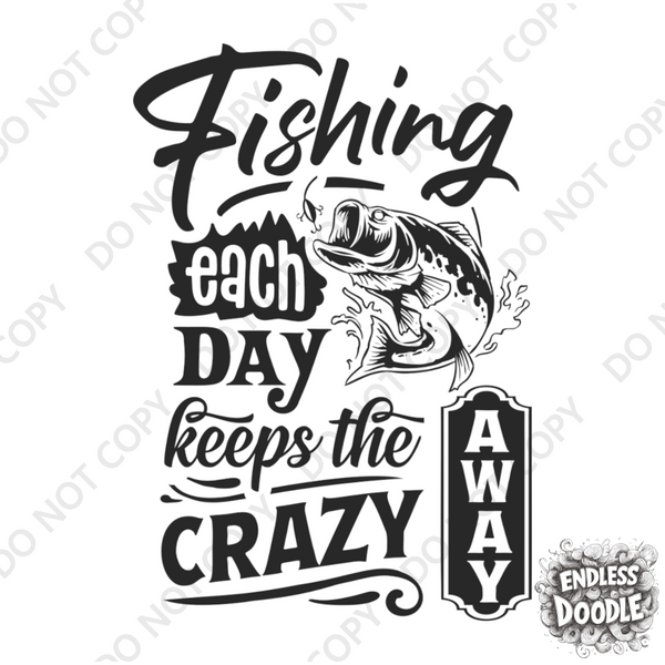 Fishing Fish Angling DTF Transfer - Fishing Keeps The Crazy Away - Do it Yourself Iron On Heat Press Hot or Cold Peel Shirt Any Material Long Lasting Full Colour