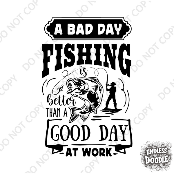 Fishing Fish Angling DTF Transfer - Bad Day - Do it Yourself Iron On Heat Press Hot or Cold Peel Shirt Any Material Long Lasting Full Colour
