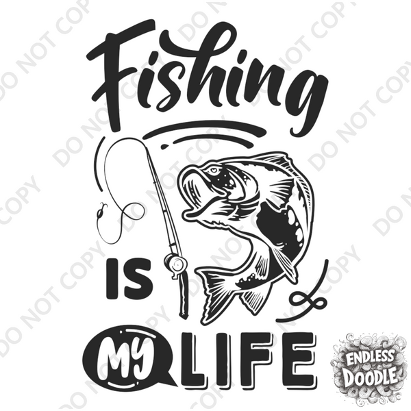 Fishing Fish Angling DTF Transfer - Fishing Is My Life - Do it Yourself Iron On Heat Press Hot or Cold Peel Shirt Any Material Long Lasting Full Colour