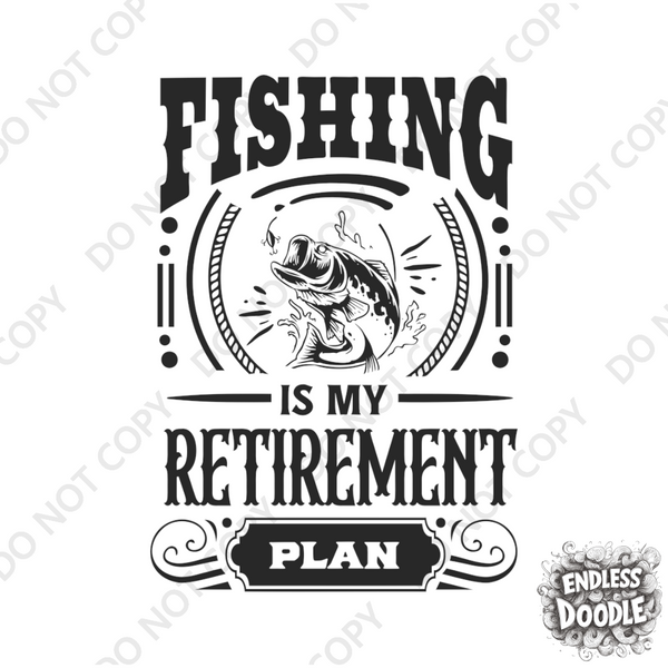 Fishing Fish Angling DTF Transfer -  Fishing Is My Retirement- Do it Yourself Iron On Heat Press Hot or Cold Peel Shirt Any Material Long Lasting Full Colour
