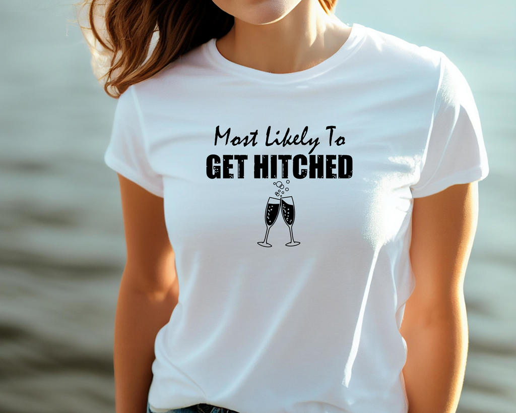 Wedding Hen Do Party DTF Transfer - Most Likely to Get Hitched  - Do it Yourself Iron On Heat Press Hot or Cold Peel Shirt Any Material Long Lasting Full Colour