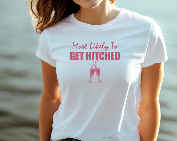 Wedding Hen Do Party DTF Transfer - Most Likely to Get Hitched  - Do it Yourself Iron On Heat Press Hot or Cold Peel Shirt Any Material Long Lasting Full Colour