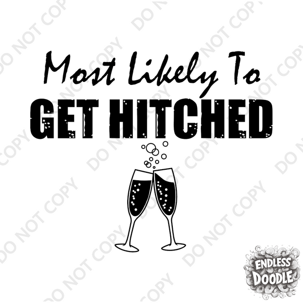 Wedding Hen Do Party DTF Transfer - Most Likely to Get Hitched  - Do it Yourself Iron On Heat Press Hot or Cold Peel Shirt Any Material Long Lasting Full Colour