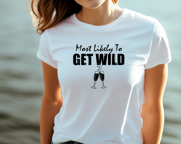 Wedding Hen Do Party DTF Transfer - Most Likely to Get Wild  - Do it Yourself Iron On Heat Press Hot or Cold Peel Shirt Any Material Long Lasting Full Colour