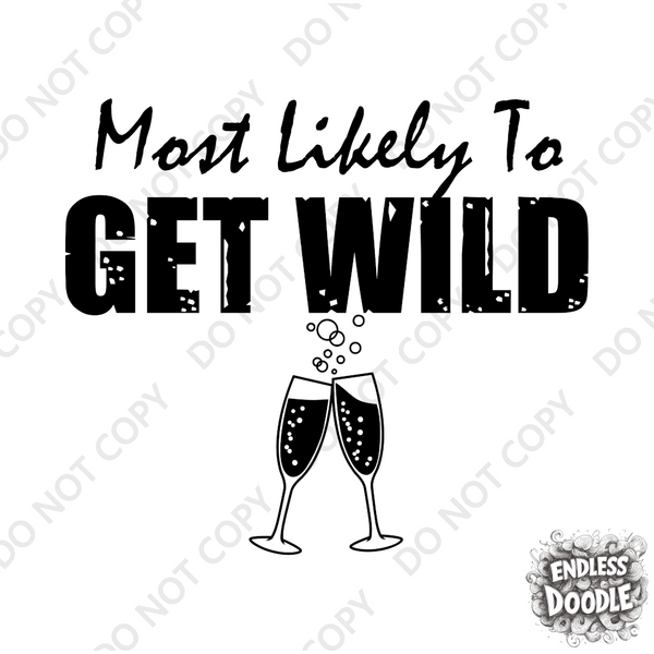 Wedding Hen Do Party DTF Transfer - Most Likely to Get Wild  - Do it Yourself Iron On Heat Press Hot or Cold Peel Shirt Any Material Long Lasting Full Colour