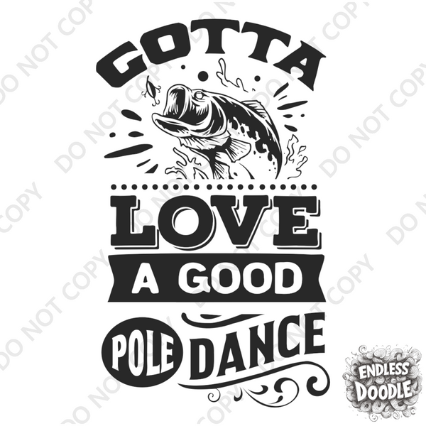 Fishing Fish Angling DTF Transfer - Fishing Good Dance - Do it Yourself Iron On Heat Press Hot or Cold Peel Shirt Any Material Long Lasting Full Colour