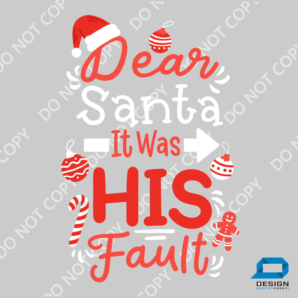 Christmas DTF Transfer - Dear Santa It Was His Fault - Do it Yourself Iron On or Heat Press Hot Cold Peel T Shirt Any Material Full Colour