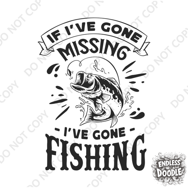 Fishing Fish Angling DTF Transfer -I've Gone Missing - Do it Yourself Iron On Heat Press Hot or Cold Peel Shirt Any Material Long Lasting Full Colour