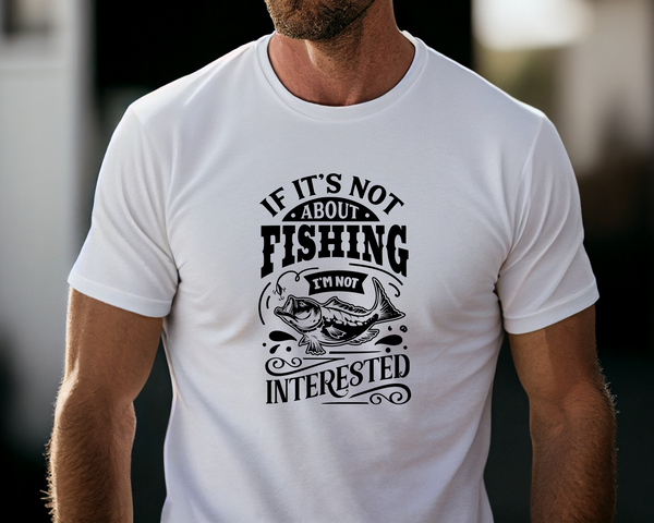 Fishing Fish Angling DTF Transfer - I'm Not Interested  - Do it Yourself Iron On Heat Press Hot or Cold Peel Shirt Any Material Long Lasting Full Colour