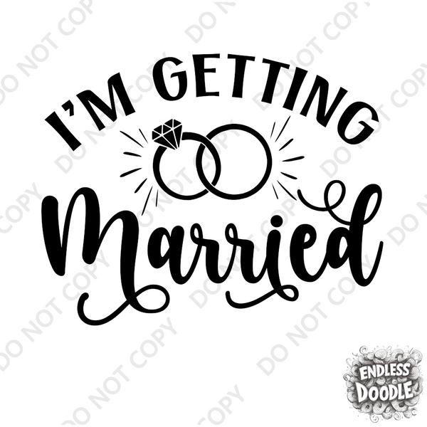 Wedding Hen Do Party DTF Transfer - I'm Getting Married - Do it Yourself Iron On Heat Press Hot or Cold Peel Shirt Any Material Long Lasting Full Colour