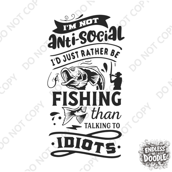 Fishing Fish Angling DTF Transfer - I'm Not Antisocial - Do it Yourself Iron On Heat Press Hot or Cold Peel Shirt Any Material Long Lasting Full Colour