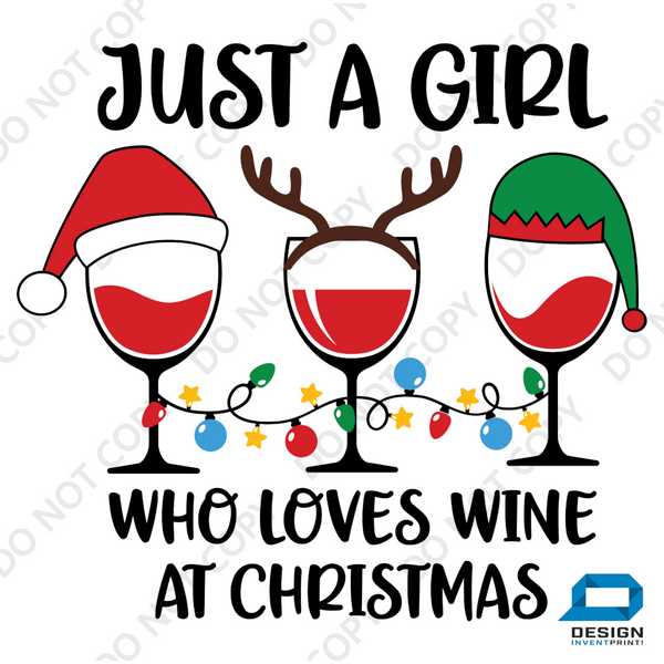 Christmas DTF Transfer - Just a girl who loves Wine- Do it Yourself Iron On or Heat Press Hot Cold Peel T Shirt Any Material Full Colour