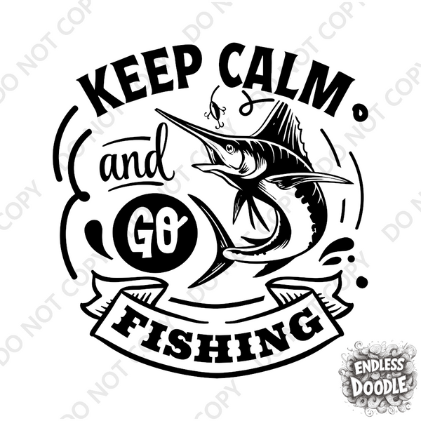 Fishing Fish Angling DTF Transfer - Keep Calm Go Fishing - Do it Yourself Iron On Heat Press Hot or Cold Peel Shirt Any Material Long Lasting Full Colour