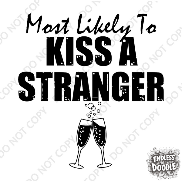 Wedding Hen Do Party DTF Transfer - Most Likely to Kiss a Stranger - Do it Yourself Iron On Heat Press Hot or Cold Peel Shirt Any Material Long Lasting Full Colour