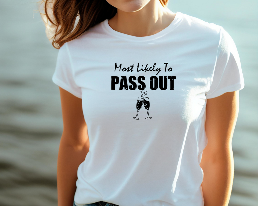 Wedding Hen Do Party DTF Transfer - Most Likely to Pass Out - Do it Yourself Iron On Heat Press Hot or Cold Peel Shirt Any Material Long Lasting Full Colour