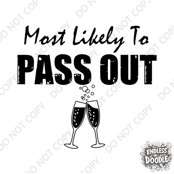 Wedding Hen Do Party DTF Transfer - Most Likely to Pass Out - Do it Yourself Iron On Heat Press Hot or Cold Peel Shirt Any Material Long Lasting Full Colour