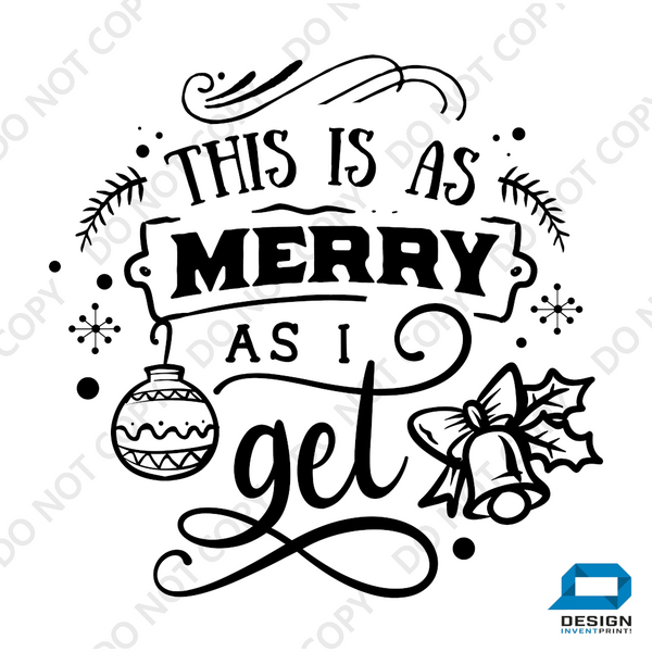 Christmas DTF Transfer - Merry As I Get (Black) - Do it Yourself Iron On or Heat Press Hot Cold Peel T Shirt Any Material Full Colour