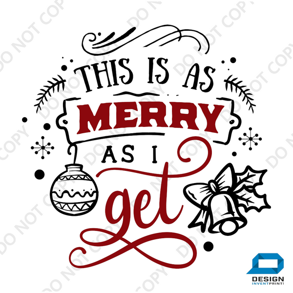Christmas DTF Transfer - Merry As I Get (Red) - Do it Yourself Iron On or Heat Press Hot Cold Peel T Shirt Any Material Full Colour