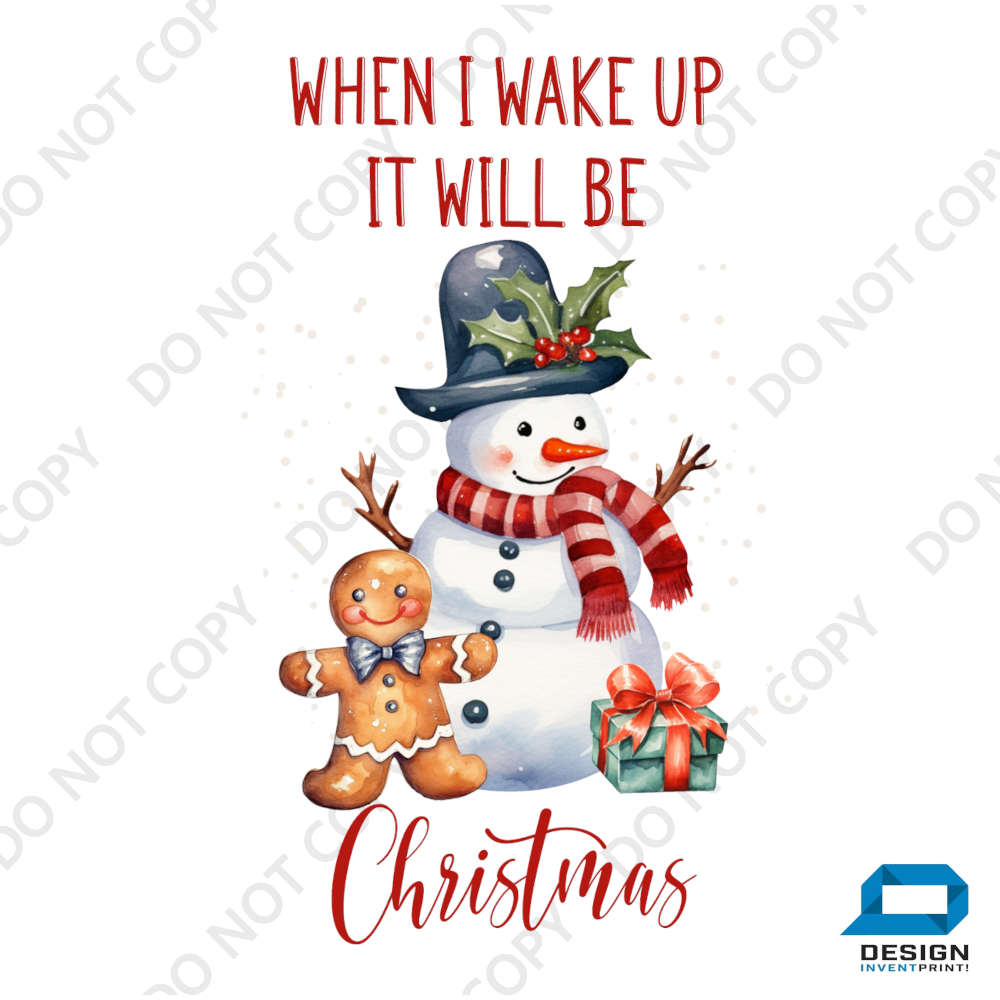 Christmas DTF Transfer - When I wake Up Snowman - Do it Yourself Iron On or Heat Press Hot Cold Peel T Shirt Any Material Full Colour