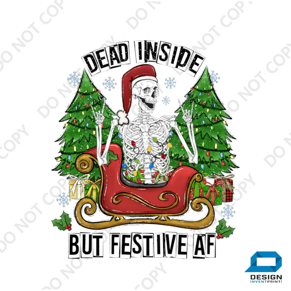 Christmas DTF Transfer - Dead Inside But Festive AF - Do it Yourself Iron On or Heat Press Hot Cold Peel T Shirt Any Material Full Colour