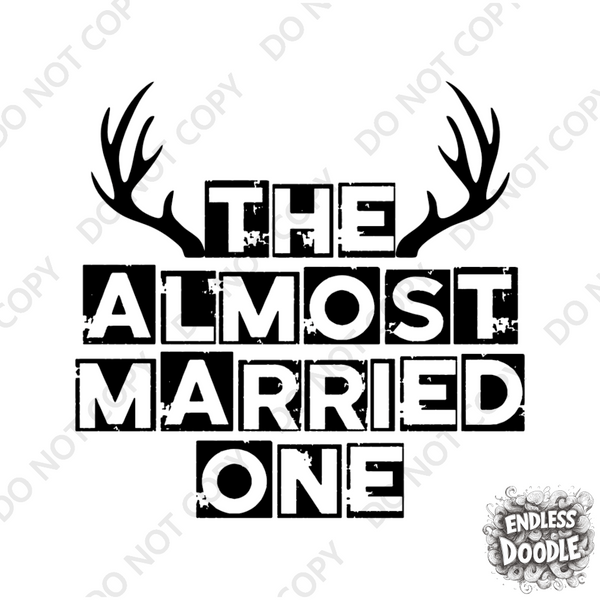 Wedding Groom Stag Do Party DTF Transfer - Almost Married One - Do it Yourself Iron On Heat Press Hot or Cold Peel Shirt Any Material Long Lasting Full Colour