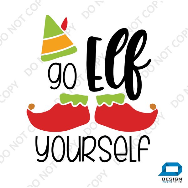 Christmas DTF Transfer - Go Elf Yourself  - Do it Yourself Iron On or Heat Press Hot Cold Peel T Shirt Any Material Full Colour