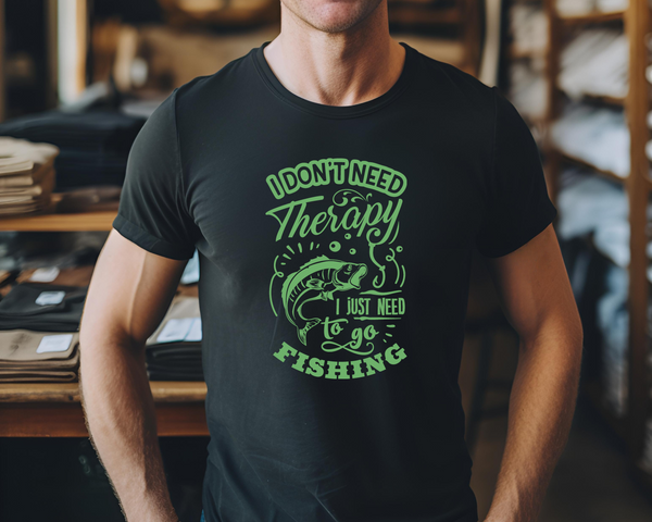 Fishing Fish Angling DTF Transfer -Don't Need Therapy  - Do it Yourself Iron On Heat Press Hot or Cold Peel Shirt Any Material Long Lasting Full Colour