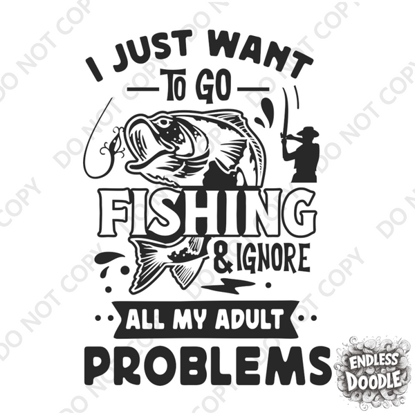 Fishing Fish Angling DTF Transfer - Ignore Adult Problems  - Do it Yourself Iron On Heat Press Hot or Cold Peel Shirt Any Material Long Lasting Full Colour