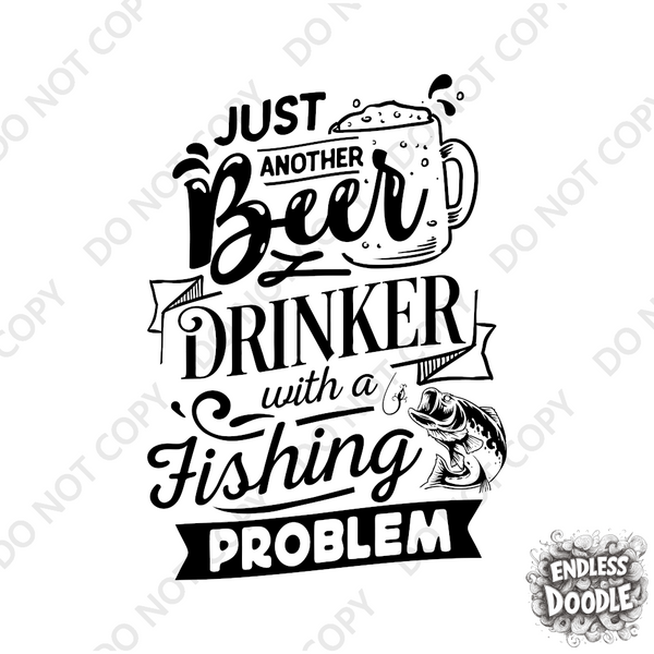 Fishing Fish Angling DTF Transfer - Just Another Beer - Do it Yourself Iron On Heat Press Hot or Cold Peel Shirt Any Material Long Lasting Full Colour
