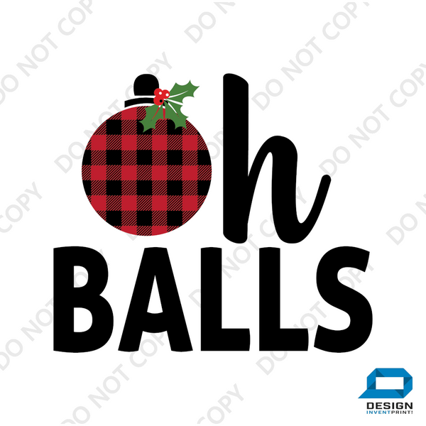 Christmas DTF Transfer - Oh Balls - Do it Yourself Iron On or Heat Press Hot Cold Peel T Shirt Any Material Full Colour