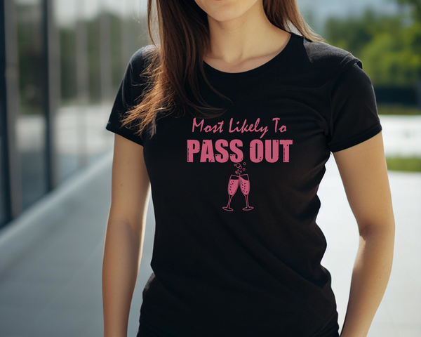 Wedding Hen Do Party DTF Transfer - Most Likely to Pass Out - Do it Yourself Iron On Heat Press Hot or Cold Peel Shirt Any Material Long Lasting Full Colour